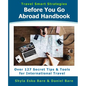 Before You Go Abroad Handbook: Over 127 Secret Tips & Tools for International Travel - Paperback