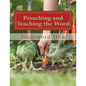 Preaching and Teaching the Word: Proclaiming and Expounding the Word of God - Paperback
