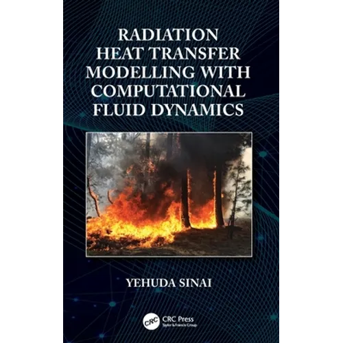 Radiation Heat Transfer Modelling with Computational Fluid Dynamics - Hardcover