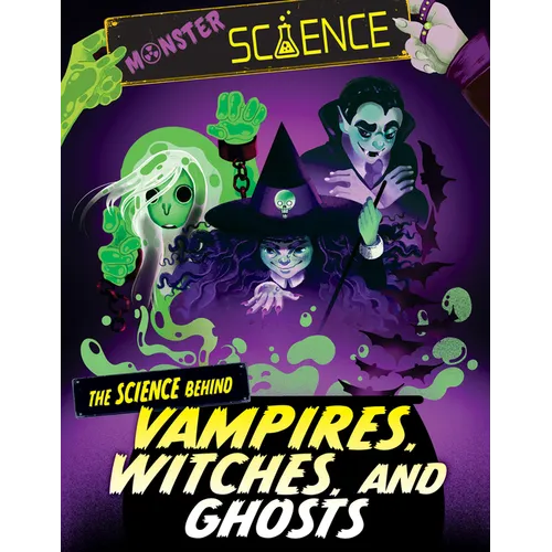 The Science Behind Vampires, Witches, and Ghosts - Library Binding