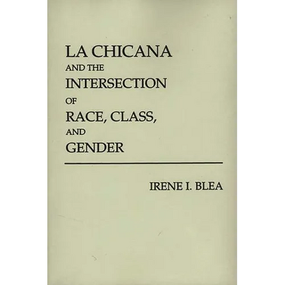 La Chicana and the Intersection of Race, Class, and Gender - Paperback