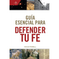 Guía Esencial Para Defender Tu Fe - Hardcover