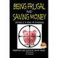 Being Frugal and Saving Money - Saving is a kind of Earning - Paperback