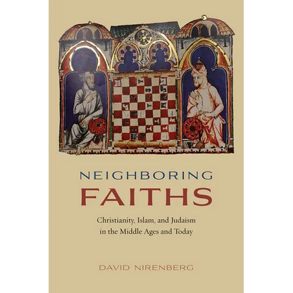 Neighboring Faiths: Christianity, Islam, and Judaism in the Middle Ages and Today - Paperback