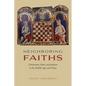 Neighboring Faiths: Christianity, Islam, and Judaism in the Middle Ages and Today - Paperback
