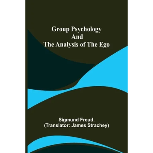 Group Psychology and The Analysis of The Ego - Paperback