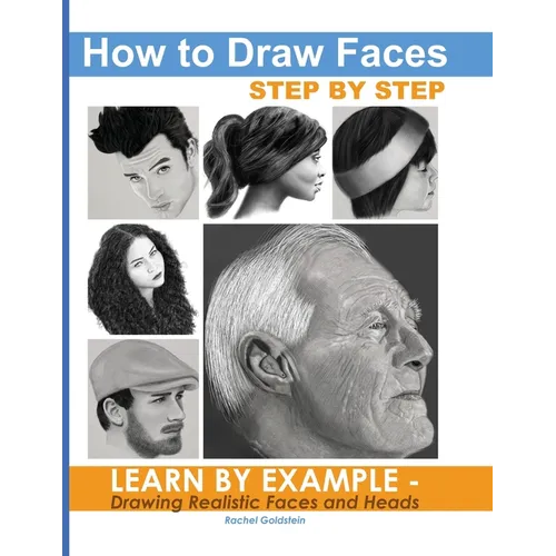 How to Draw Faces Step by Step: Learn by Example - Drawing Realistic Faces and Heads - Paperback