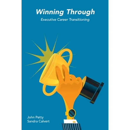 Winning Through: Executive Career Transitioning - Paperback
