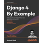 Django 4 By Example - Fourth Edition: Build powerful and reliable Python web applications from scratch - Paperback