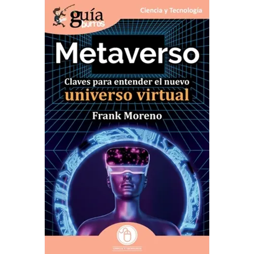 GuíaBurros: Metaverso: Claves para entender el nuevo universo virtual - Paperback