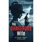 The Dangerous Wife: A True Legal Thriller - Hardcover