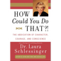 How Could You Do That?!: Abdication of Character, Courage, and Conscience - Paperback