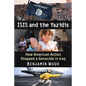 Isis and the Yazidis: How American Action Stopped a Genocide in Iraq - Paperback