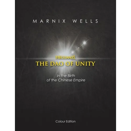 Héguanzî, the Dao of Unity: In the Birth of the Chinese Empire - Paperback