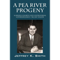 A Pea River Progeny: Alabama's Colorful and Controversial Governor James E. "Big Jim Folsom - Paperback