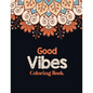Good Vibes Coloring Book: Adults Stress Releasing Coloring book with Inspirational Quotes, A Coloring Book for Grown-Ups Providing Relaxation an - Paperback