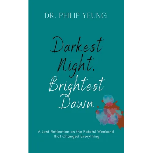Darkest Night, Brightest Dawn: A Lent Reflection - Paperback
