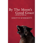 By The Moon's Good Grace: A Never Afters Tale - Paperback