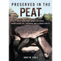 Preserved in the Peat: An Extraordinary Bronze Age Burial on Whitehorse Hill, Dartmoor, and Its Wider Context - Paperback