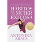 Hábitos de una mujer exitosa: Si tienes sueños, atrévete a lograrlos - Paperback
