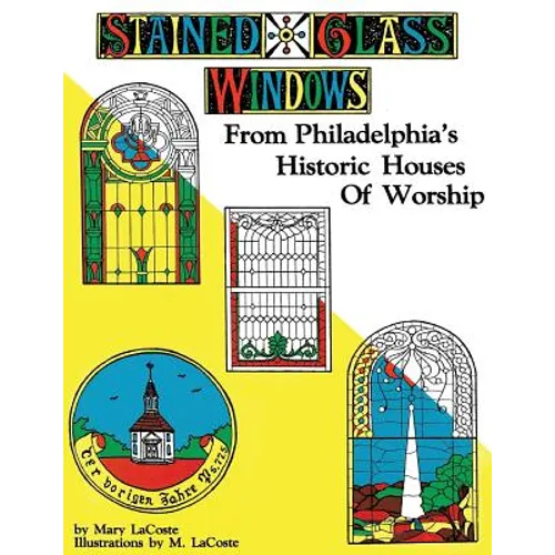 Stained Glass Windows: From Philadelphia's Historic Houses of Worship: Revised Edition - Paperback