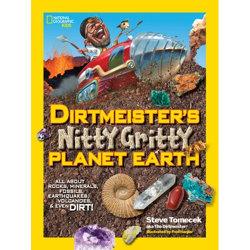 Dirtmeister's Nitty Gritty Planet Earth: All about Rocks, Minerals, Fossils, Earthquakes, Volcanoes, & Even Dirt! - Paperback
