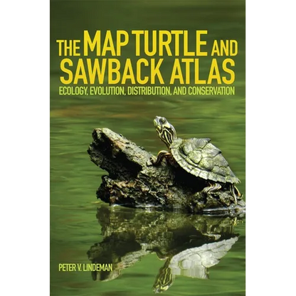 The Map Turtle and Sawback Atlas: Ecology, Evolution, Distribution, and Conservation Volume 12 - Paperback