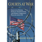 Courts at War: Executive Power, Judicial Intervention, and Enemy Combatant Policies Since 9/11 - Hardcover