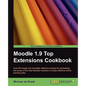 Moodle 1.9 Top Extensions Cookbook - Paperback