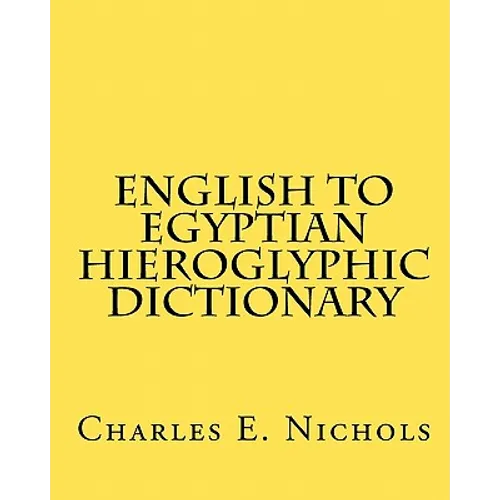 English to Egyptian Hieroglyphic Dictionary - Paperback