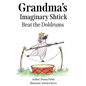 Grandma's Imaginary Shtick Beat the Doldrums - Paperback
