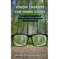 Vision Therapy for Home Study: A Complete Instructional Book to Improve Functional Visual Deficiencies - Paperback