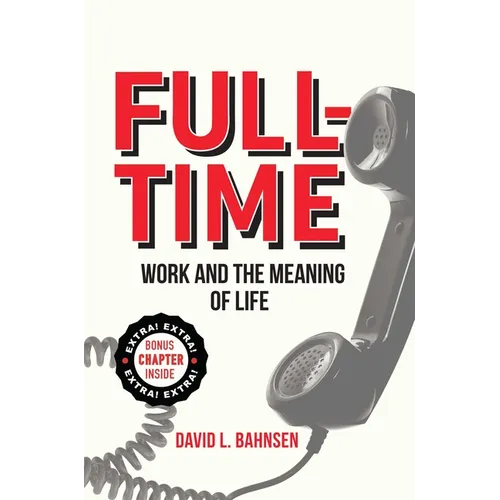 Full-Time: Work and the Meaning of Life - Paperback