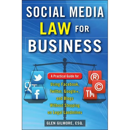 Social Media Law for Business: A Practical Guide for Using Facebook, Twitter, Google +, and Blogs Without Stepping on Legal Land Mines - Paperback