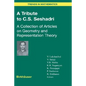 A Tribute to C.S. Seshadri: A Collection of Articles on Geometry and Representation Theory - Hardcover