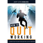 How To Quit Working: A Simple Plan to Leave Your Job for a Life of Freedom - Paperback