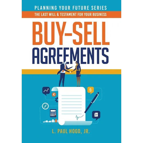 Buy-Sell Agreements: The Last Will & Testament for Your Business - Hardcover