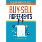 Buy-Sell Agreements: The Last Will & Testament for Your Business - Hardcover