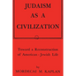 Judaism as a Civilization: Toward a Reconstruction of American-Jewish Life - Paperback