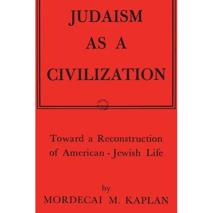 Judaism as a Civilization: Toward a Reconstruction of American-Jewish Life - Paperback