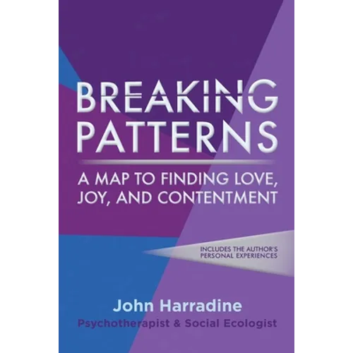 Breaking Patterns: A Map to Finding Love, Joy, and Contentment - Paperback