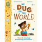 We Dug Up the World: Unearth Amazing Archaeology Discoveries - Hardcover