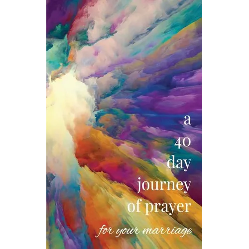 A 40-Day Journey of Prayer for Your Marriage - Paperback