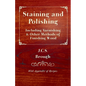 Staining and Polishing - Including Varnishing & Other Methods of Finishing Wood, with Appendix of Recipes - Paperback
