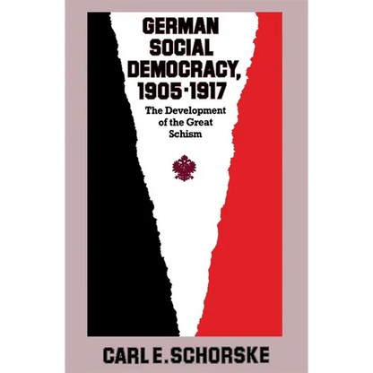 German Social Democracy, 1905-1917: The Development of the Great Schism - Paperback