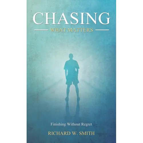 Chasing What Matters: Finishing Without Regret - Paperback