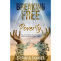 Breaking Free from the Fear of Poverty: How to Change Your Mindset to Live the Abundant Life - Paperback