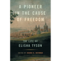 A Pioneer in the Cause of Freedom: The Life of Elisha Tyson - Paperback