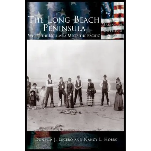 Long Beach Peninsula: Where the Columbia Meets the Pacific, The - Hardcover
