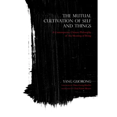 Mutual Cultivation of Self and Things: A Contemporary Chinese Philosophy of the Meaning of Being - Paperback